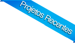 Projetos Recentes